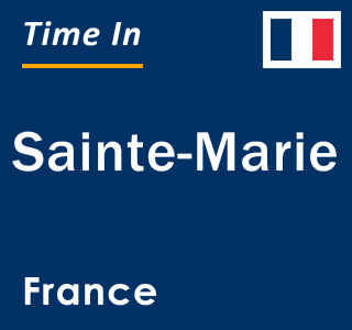 Current local time in Sainte-Marie, France