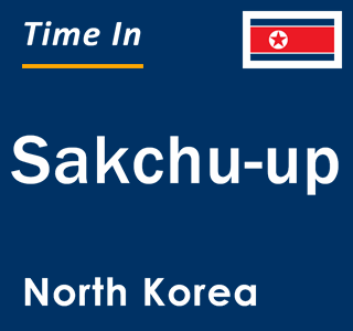 Current local time in Sakchu-up, North Korea