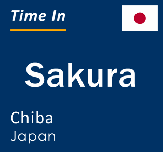 Current local time in Sakura, Chiba, Japan