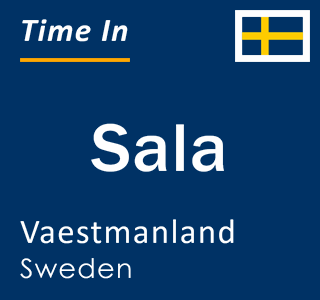 Current local time in Sala, Vaestmanland, Sweden