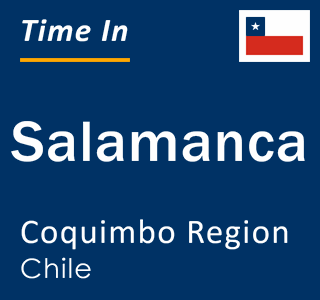 Current local time in Salamanca, Coquimbo Region, Chile