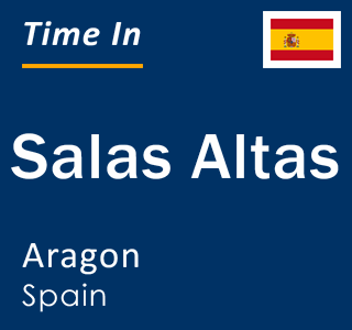 Current local time in Salas Altas, Aragon, Spain