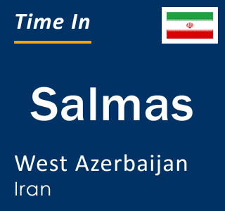 Current local time in Salmas, West Azerbaijan, Iran