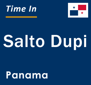 Current local time in Salto Dupi, Panama