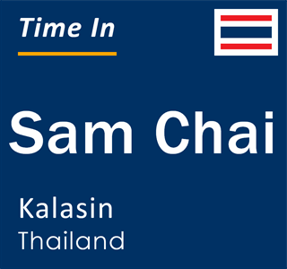 Current local time in Sam Chai, Kalasin, Thailand