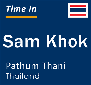 Current local time in Sam Khok, Pathum Thani, Thailand