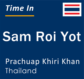 Current local time in Sam Roi Yot, Prachuap Khiri Khan, Thailand