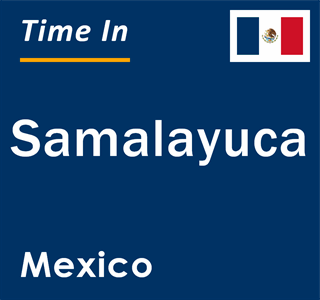 Current local time in Samalayuca, Mexico