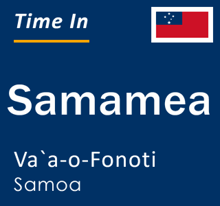 Current local time in Samamea, Va`a-o-Fonoti, Samoa