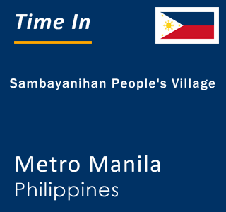 Current local time in Sambayanihan People's Village, Metro Manila, Philippines