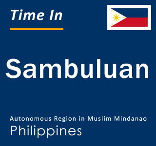 Current local time in Sambuluan, Autonomous Region in Muslim Mindanao, Philippines