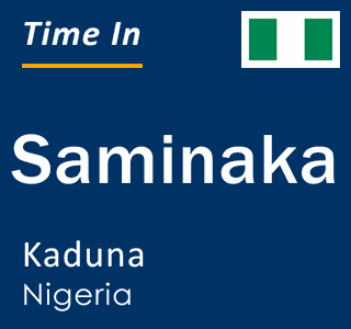 Current local time in Saminaka, Kaduna, Nigeria