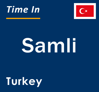 Current local time in Samli, Turkey