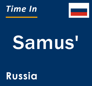 Current local time in Samus', Russia