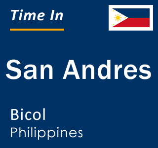 Current local time in San Andres, Bicol, Philippines