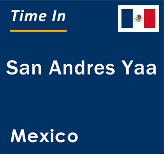 Current local time in San Andres Yaa, Mexico