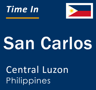 Current local time in San Carlos, Central Luzon, Philippines