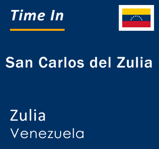 Current local time in San Carlos del Zulia, Zulia, Venezuela