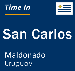 Current local time in San Carlos, Maldonado, Uruguay