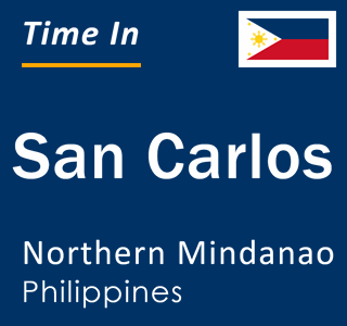 Current local time in San Carlos, Northern Mindanao, Philippines