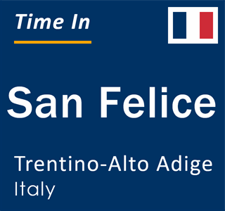 Current local time in San Felice, Trentino-Alto Adige, Italy