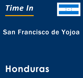 Current local time in San Francisco de Yojoa, Honduras