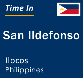 Current local time in San Ildefonso, Ilocos, Philippines