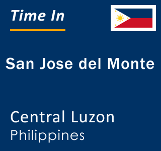 Current local time in San Jose del Monte, Central Luzon, Philippines