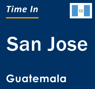 Current local time in San Jose, Guatemala