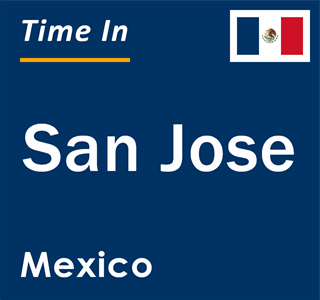 Current local time in San Jose, Mexico