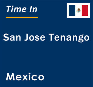 Current local time in San Jose Tenango, Mexico