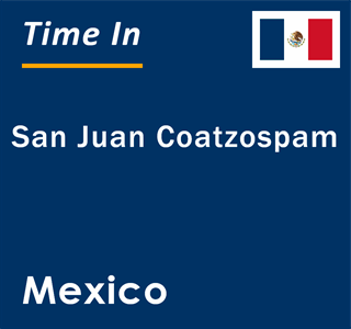 Current local time in San Juan Coatzospam, Mexico