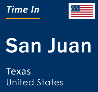 Current local time in San Juan, Texas, United States