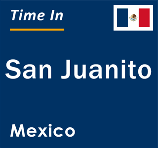 Current local time in San Juanito, Mexico