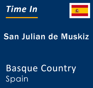 Current local time in San Julian de Muskiz, Basque Country, Spain