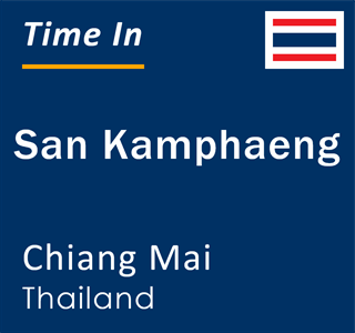 Current local time in San Kamphaeng, Chiang Mai, Thailand