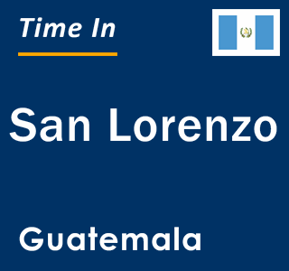 Current local time in San Lorenzo, Guatemala