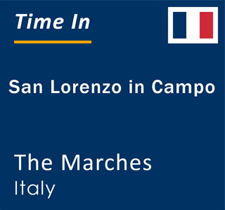 Current local time in San Lorenzo in Campo, The Marches, Italy