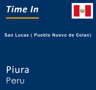 Current local time in San Lucas ( Pueblo Nuevo de Colan), Piura, Peru