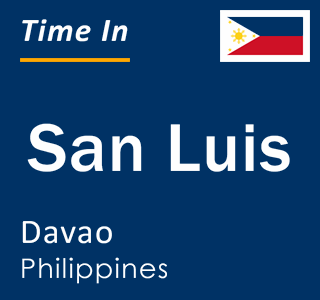 Current local time in San Luis, Davao, Philippines