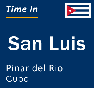 Current local time in San Luis, Pinar del Rio, Cuba