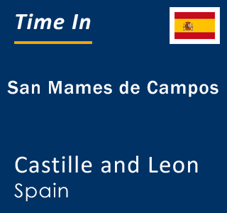 Current local time in San Mames de Campos, Castille and Leon, Spain