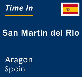 Current local time in San Martin del Rio, Aragon, Spain