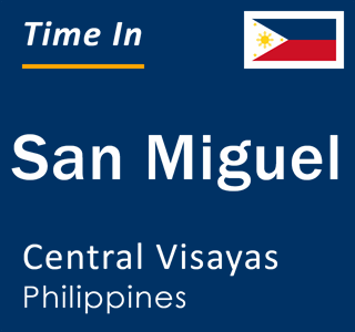 Current local time in San Miguel, Central Visayas, Philippines