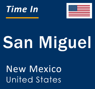 Current local time in San Miguel, New Mexico, United States