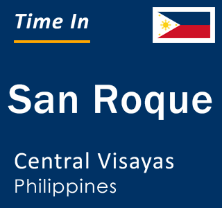 Current local time in San Roque, Central Visayas, Philippines