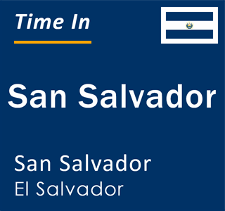 Current local time in San Salvador, San Salvador, El Salvador