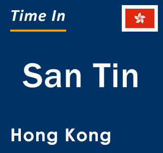 Current local time in San Tin, Hong Kong