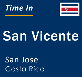 Current local time in San Vicente, San Jose, Costa Rica