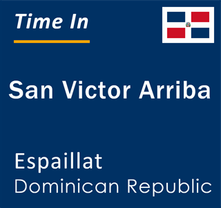 Current local time in San Victor Arriba, Espaillat, Dominican Republic